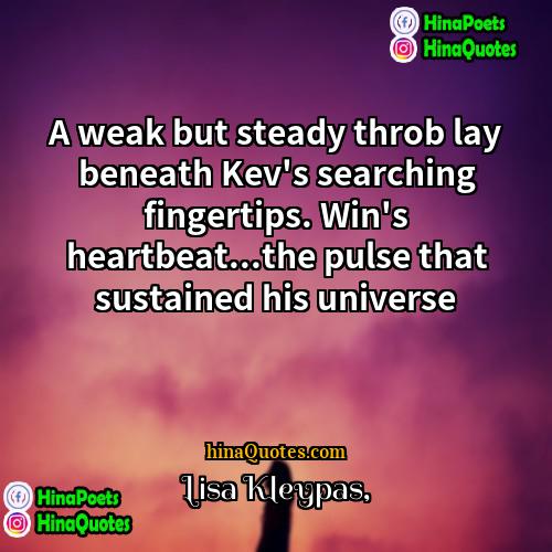 Lisa Kleypas Quotes | A weak but steady throb lay beneath